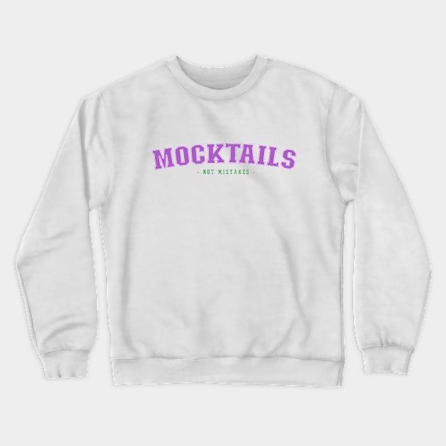 Mocktails, Not Mistakes In A Sober Life Crewneck Sweatshirt by SOS@ddicted